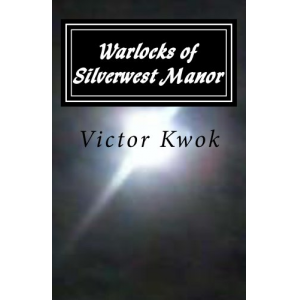 Warlocks of Silverwest Manor (Silverwest Trilogy)