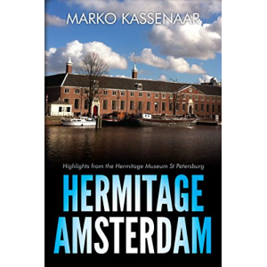 Hermitage Amsterdam: Highlights from the Hermitage Museum St Petersburg (Amsterdam Museum EBooks Book 4)