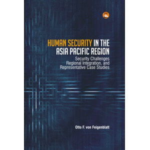 Human Security in the Asia Pacific Region: Security Challenges, Regional Integration, and Representative Case Studies