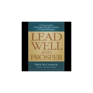 Lead Well and Prosper: 15 Successful Strategies for Becoming a Good Manager