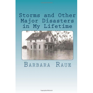 Storms and Other Major Disasters in My Lifetime (The Life and Times of Barbara)