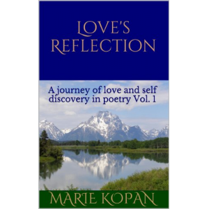 Love's Reflection A journey of love and self discovery in poetry Vol. 1