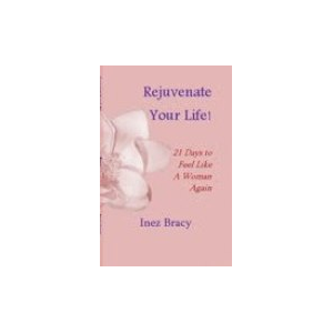 Rejuvenate Your Life! 21 Days to Feel Like a Woman Again