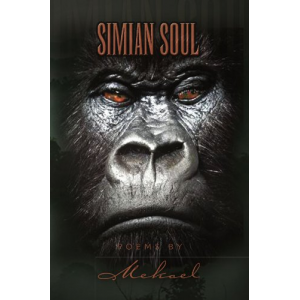 Simian Soul Poems by Mekael