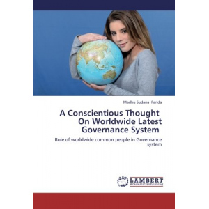 A Conscientious Thought   On Worldwide Latest Governance System: Role of worldwide common people in Governance system