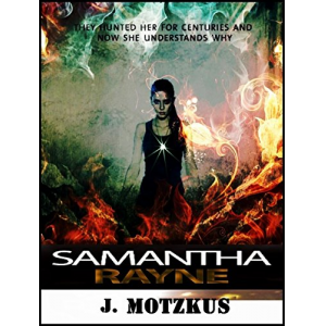 Samantha Rayne Trilogy: They hunted her for centuries and now she understands why. (Book 1)