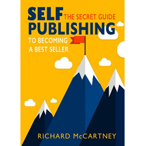 Self-Publishing: The Secret Guide To Becoming A Best Seller