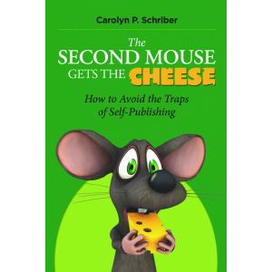 The Second Mouse Gets the Cheese: How to Avoid the Traps of Self-Publishing