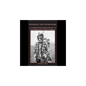 Shamans and Shamanism: A Comprehensive Bibliography of the Terms Use in North America