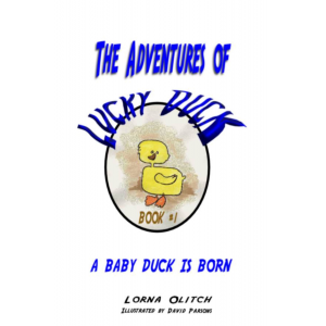 Adventures of Lucky Duck Book 1 A Baby Duck is Born
