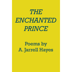 The Enchanted Prince by A. Jarrell Hayes