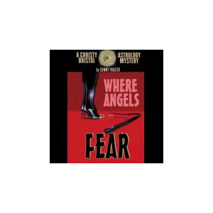 WHERE ANGELS FEAR: A CHRISTY BRISTOL ASTROLOGY MYSTERY