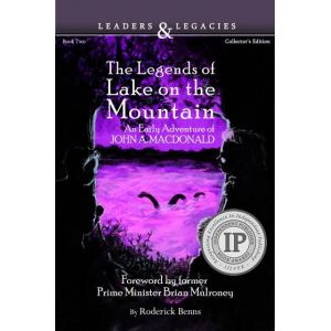 The Legends of Lake on the Mountain: An Early Adventure of John A. Macdonald