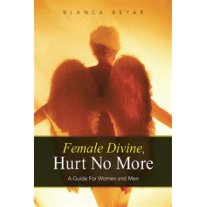 Female Divine, Hurt No More: A Guide For Women and Men