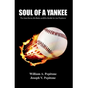 SOUL OF A YANKEE:The Iron Horse, the Babe and the Battle for Joe Pepitone
