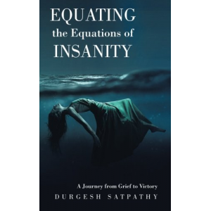 Equating the Equations of Insanity: A Journey from Grief to Victory