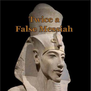 TWICE A FALSE MESSIAH