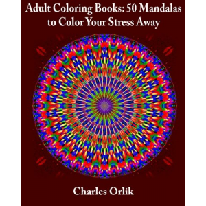 Adult Coloring Books: 50 Mandalas To Color Your Stress Away (Coloring Books for Adults Made Easy) (Volume 1)
