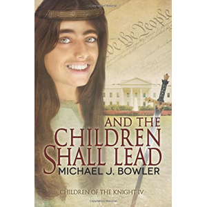 And The Children Shall Lead: Children of the Knight IV (The Knight Cycle) (Volume 4)