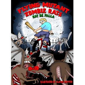 Flying Mutant Zombie Rats: Book One of Moto Maddie BMX Portal
