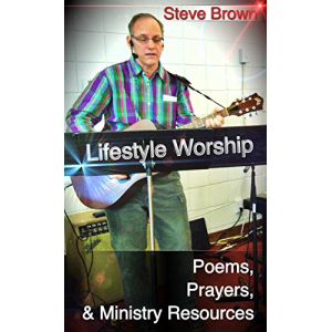 Lifestyle Worship: Poems, Prayers & Ministry Resources