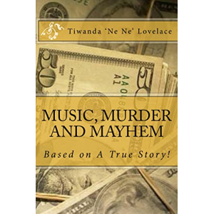 MUSIC, MURDER AND MAYHEM - A True Story!