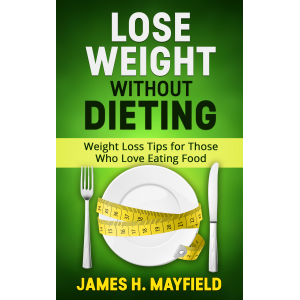 Lose Weight Without Dieting: Weight Loss Tips for Those Who Love Eating Food