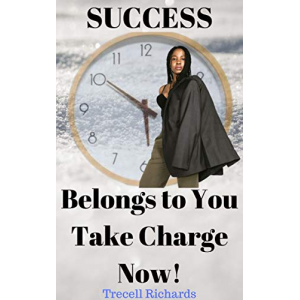 Success Belongs To You Take Charge Now!