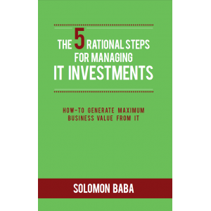 The Five Rational Steps for Managing IT Investments