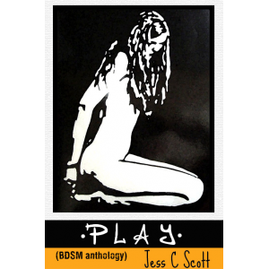 PLAY (non-pornographic bdsm anthology)