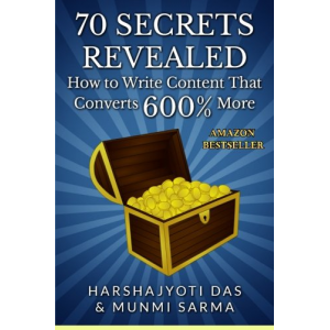 70 Secrets Revealed: How To Write Content That Converts 600% More (Conversion Rate Optimization) (Volume 1)