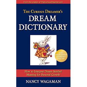 The Curious Dreamer's Dream Dictionary: How to Interpret Dream Symbol Meaning for Personal Growth