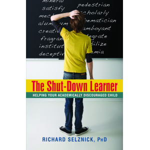 The Shut-Down Learner:  Helping Your Academically Discouraged Child