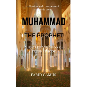 Muhammad the Prophet: Miracles and signs of prophet hood (Authentic Islam Book 1)