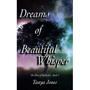 Dreams of Beautiful Whisper (The Elves of Eytherfel Book 1)