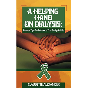 A Helping Hand On Dialysis: Power Tips To Enhance The Dialysis Life