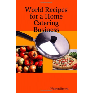 World Recipes for a Home Catering Business