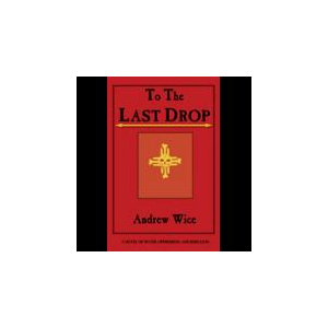 To The Last Drop: A Novel of Water, Oppression, and Rebellion