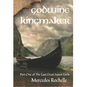 Godwine Kingmaker: Part One of The Last Great Saxon Earls