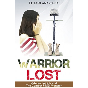 Warrior Lost: Veteran Suicide and The Combat PTSD Monster (The