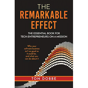 The Remarkable Effect: The Essential Book for Tech-Entrepreneurs-on-a-Mission
