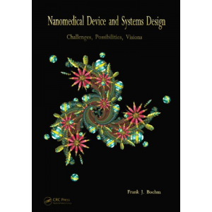 Nanomedical Device and Systems Design: Challenges, Possibilities, Visions