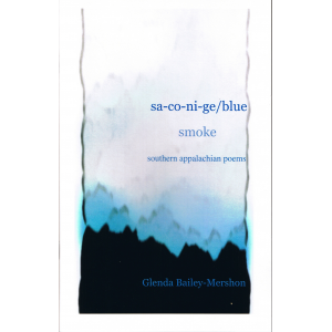 sa-co-ni-ge/blue smoke: poems from the Southern Appalachians