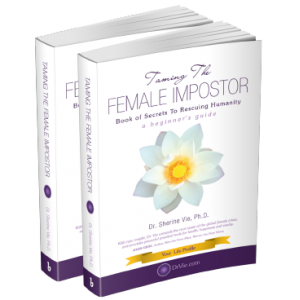 Taming The Female Impostor - Book of Secrets to Rescuing Humanity- a beginner's guide