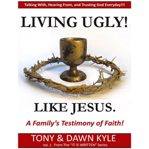 Living Ugly!  Like Jesus: A Family's Testimony of Faith!