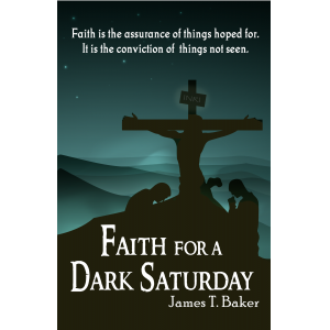 Faith for a Dark Saturday