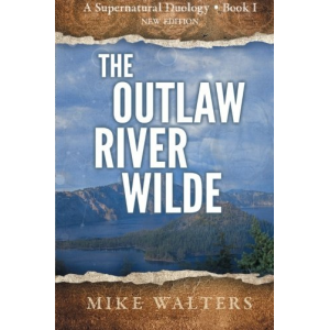 The Outlaw River Wilde (A Supernatural Duology)