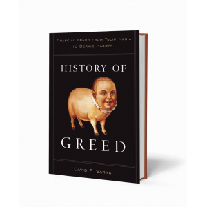 History of Greed: Financial Fraud from Tulip Mania to Bernie Madoff