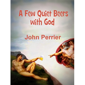 A Few Quiet Beers with God