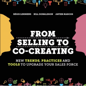 From Selling to Co-Creating: New trends, Practices and Tools to Upgrade Your Sales Force